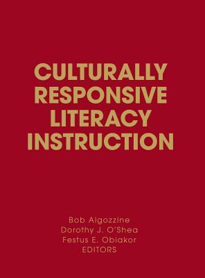 Culturally Responsive Literacy Instruction By Bob Algozzine (Editor), Dorothy J. O′shea (Editor), Festus E. Obiakor (Editor) Cover Image