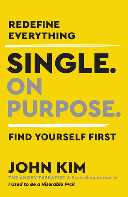 Single On Purpose: Redefine Everything. Find Yourself First. Cover Image