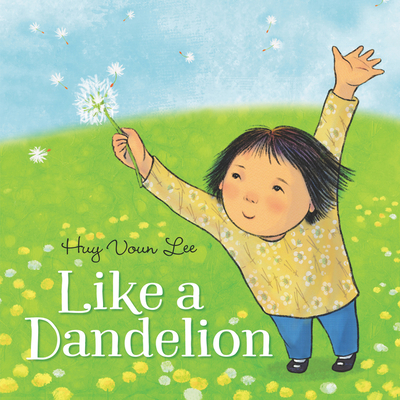 Like a Dandelion By Huy Voun Lee, Huy Voun Lee (Illustrator) Cover Image
