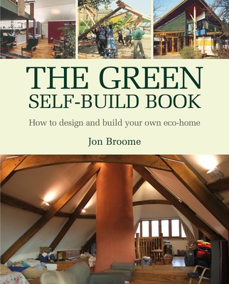 The Green Self-Build Book: How to Design and Build Your Own Eco-Home (Sustainable Building #2)