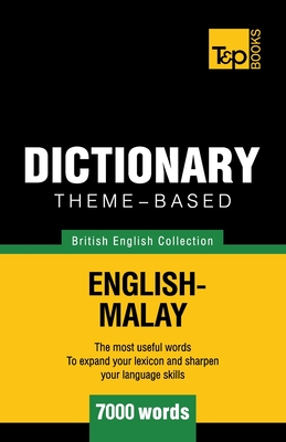 Theme-based dictionary British English-Malay - 7000 words By Victor Pogadaev, Andrey Taranov Cover Image