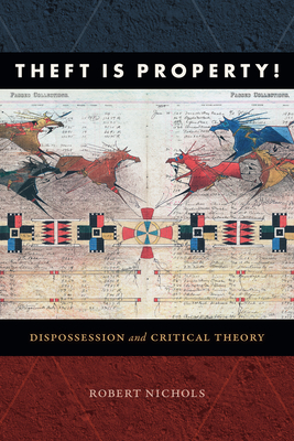 Theft Is Property!: Dispossession and Critical Theory (Radical Am)