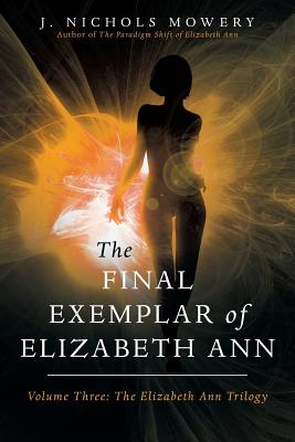 The Final Exemplar of Elizabeth Ann: Volume Three: The Elizabeth Ann Trilogy