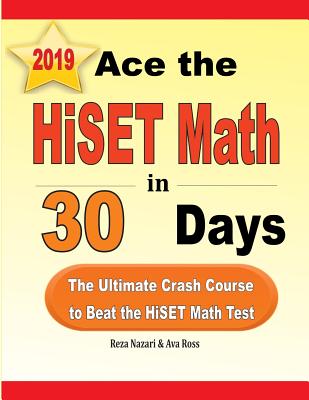 Ace the HiSET Math in 30 Days: The Ultimate Crash Course to Beat the HiSET Math Test Cover Image