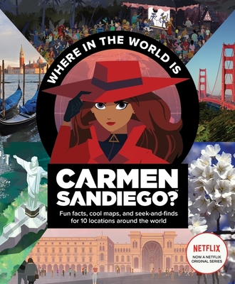 Where in the World Is Carmen Sandiego?: With Fun Facts, Cool Maps, and Seek and Finds for 10 Locations Around the World By Clarion Books Cover Image