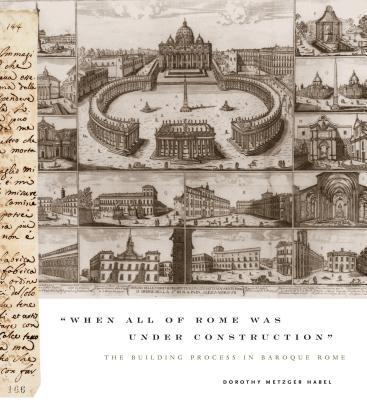 "When All of Rome Was Under Construction": The Building Process in Baroque Rome