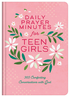 Daily Prayer Minutes for Teen Girls: 365 Comforting Conversations with God Cover Image