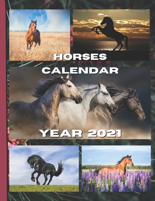 Horses calendar year 2021: Every month of this coming new year 2021, an amazing picture of your favourite compagnon By Sunny Sandy Cover Image