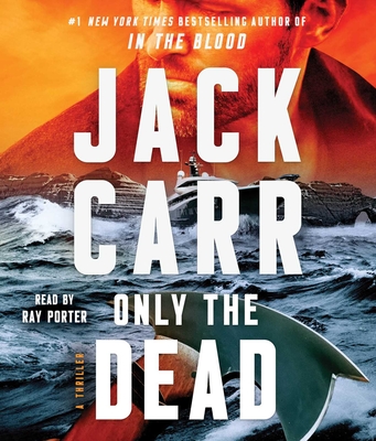 Only the Dead: A Thriller (Terminal List #6) By Jack Carr Cover Image