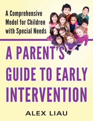 A Parent's Guide to Early Intervention: A Comprehensive Model for Children with Special Needs Cover Image