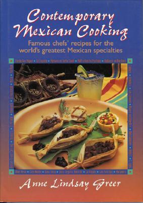 Contemporary Mexican Cooking: Famous Chef's Recipes for the World's Greatest Mexican Specialties. Cover Image