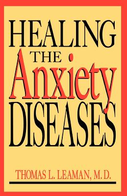 Healing The Anxiety Diseases By Thomas L. Leaman, MD Cover Image