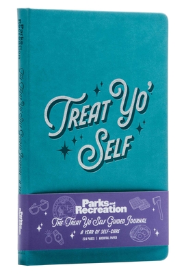 Parks and Recreation: The Treat Yo' Self Guided Journal: A Year of Self-Care (Guided Journals, Official Parks and Rec Merchandise) By Insight Editions Cover Image