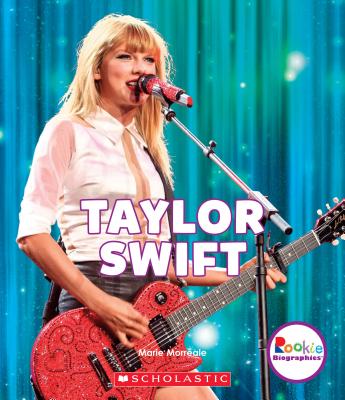 Taylor Swift: Born to Sing (Rookie Biographies)