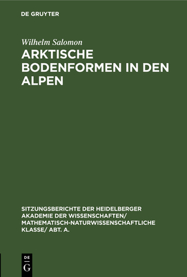 Arktische Bodenformen in Den Alpen (Sitzungsberichte Der Heidelberger Akademie Der Wissenschafte #1929) Cover Image