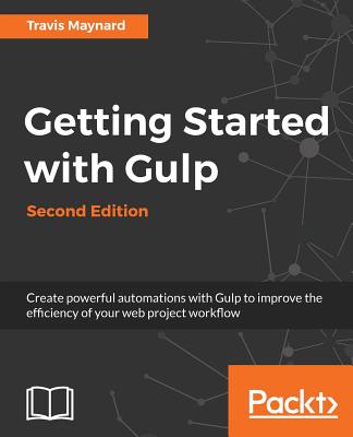 Getting Started with Gulp: Second Edition By Travis Maynard Cover Image