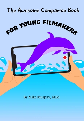 The Awesome Companion Book for Young Filmmakers Cover Image