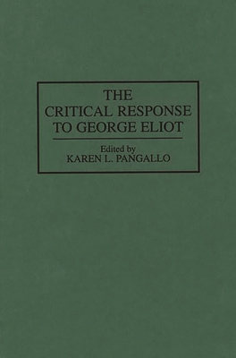 The Critical Response to George Eliot (Critical Responses in Arts and Letters)