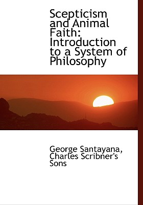Scepticism and Animal Faith: Introduction to a System of Philosophy  (Hardcover) | Barrett Bookstore