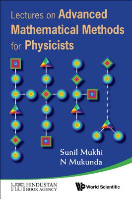 Lectures on Advanced Mathematical Methods for Physicists By N. Mukunda, Sunil Mukhi Cover Image