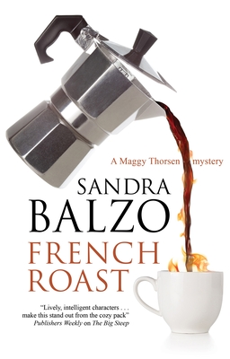 French Roast (Maggy Thorsen Mystery #15) By Sandra Balzo Cover Image