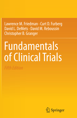 Fundamentals of Clinical Trials By Lawrence M. Friedman, Curt D. Furberg, David L. Demets Cover Image