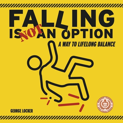 Falling Is Not An Option: A Way to Lifelong Balance