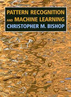 Pattern Recognition and Machine Learning (Information Science and Statistics) By Christopher M. Bishop Cover Image