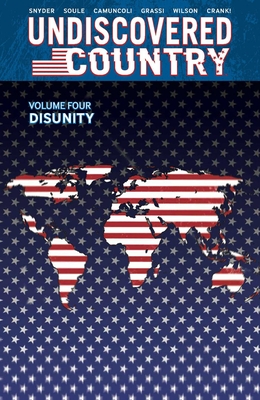 Undiscovered Country, Volume 4: Disunity By Charles Soule, Scott Snyder, Giuseppe Camuncoli (Artist) Cover Image