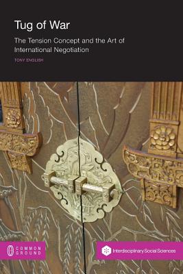 Tug of War: The Tension Concept and the Art of International Negotiation Cover Image