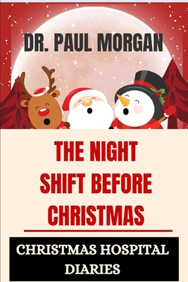 The Night Shift Before Christmas: Christmas Hospital Diaries Cover Image