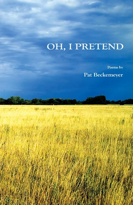 Oh, I Pretend By Pat Beckemeyer Cover Image