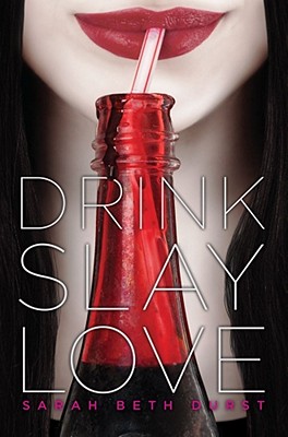 Drink, Slay, Love By Sarah Beth Durst Cover Image