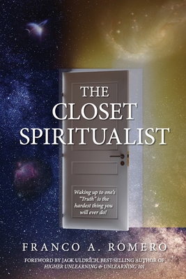The Closet Spiritualist By Franco A. Romero, Jack Uldrich (Foreword by), Sharlene Romero (Editor) Cover Image