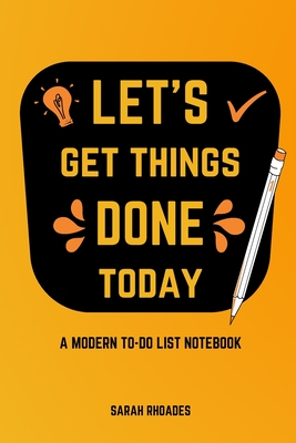 Let S Get Things Done Today A Modern To Do List Notebook And Daily Quotes Paperback Snowbound Books