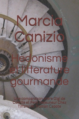Cover for Hedonisme et litterature gourmande: Une comparaison entre Gigi de Colette et Petit Dejeuneur Chez Tiffany de Truman Capote