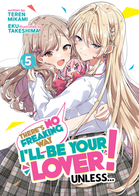 There's No Freaking Way I'll be Your Lover! Unless (Light Novel 