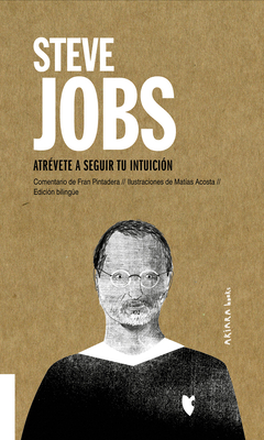 Steve Jobs: Atrévete a seguir tu intuición (Akiparla #6) By Fran Pintadera, Matías Acosta (Illustrator) Cover Image