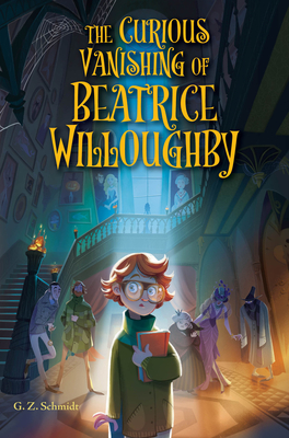 The Curious Vanishing of Beatrice Willoughby By G. Z. Schmidt Cover Image