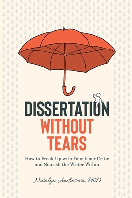 Dissertation Without Tears: How to Break Up with Your Inner Critic and Nourish the Writer Within By Natalya Androsova Cover Image