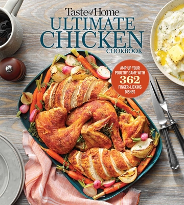 Taste of Home Ultimate Chicken Cookbook: Amp up your poultry game with more than 362 finger-licking chicken dishes Cover Image