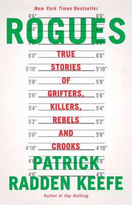 Rogues: True Stories of Grifters, Killers, Rebels and Crooks by Patrick  Radden Keefe