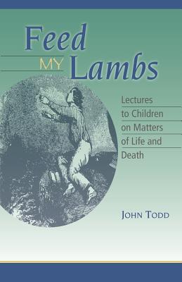 Feed My Lambs: Lectures to Children Cover Image