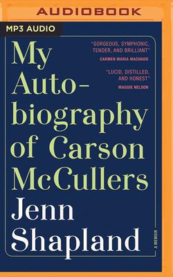My Autobiography of Carson McCullers: A Memoir By Jenn Shapland, Jenn Shapland (Read by) Cover Image