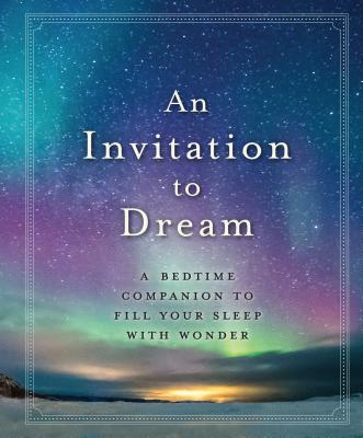 An Invitation to Dream: A Bedtime Companion to Fill Your Sleep with Wonder By Workman Publishing Cover Image
