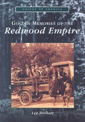 Golden Memories of the Redwood Empire (Voices of America) By Lee Torliatt Cover Image