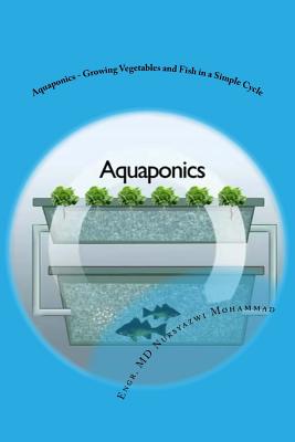 Aquaponics - Growing Vegetables and Fish in a Simple Cycle By Greanna Friva Jainal (Editor), Nursyazwi Mohammad Cover Image