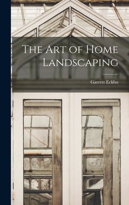 The Art of Home Landscaping By Garrett Eckbo Cover Image