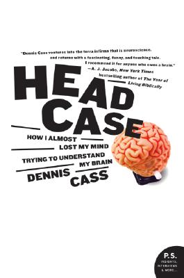 Head Case: How I Almost Lost My Mind Trying to Understand My Brain Cover Image