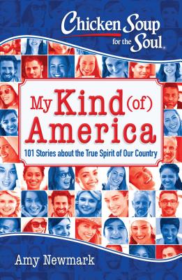 Chicken Soup for the Soul: My Kind (of) America: 101 Stories about the True Spirit of Our Country By Amy Newmark Cover Image